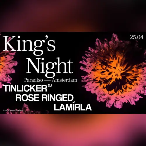King's Night: Tinlicker (DJ) • Rose Ringed • Lamírla